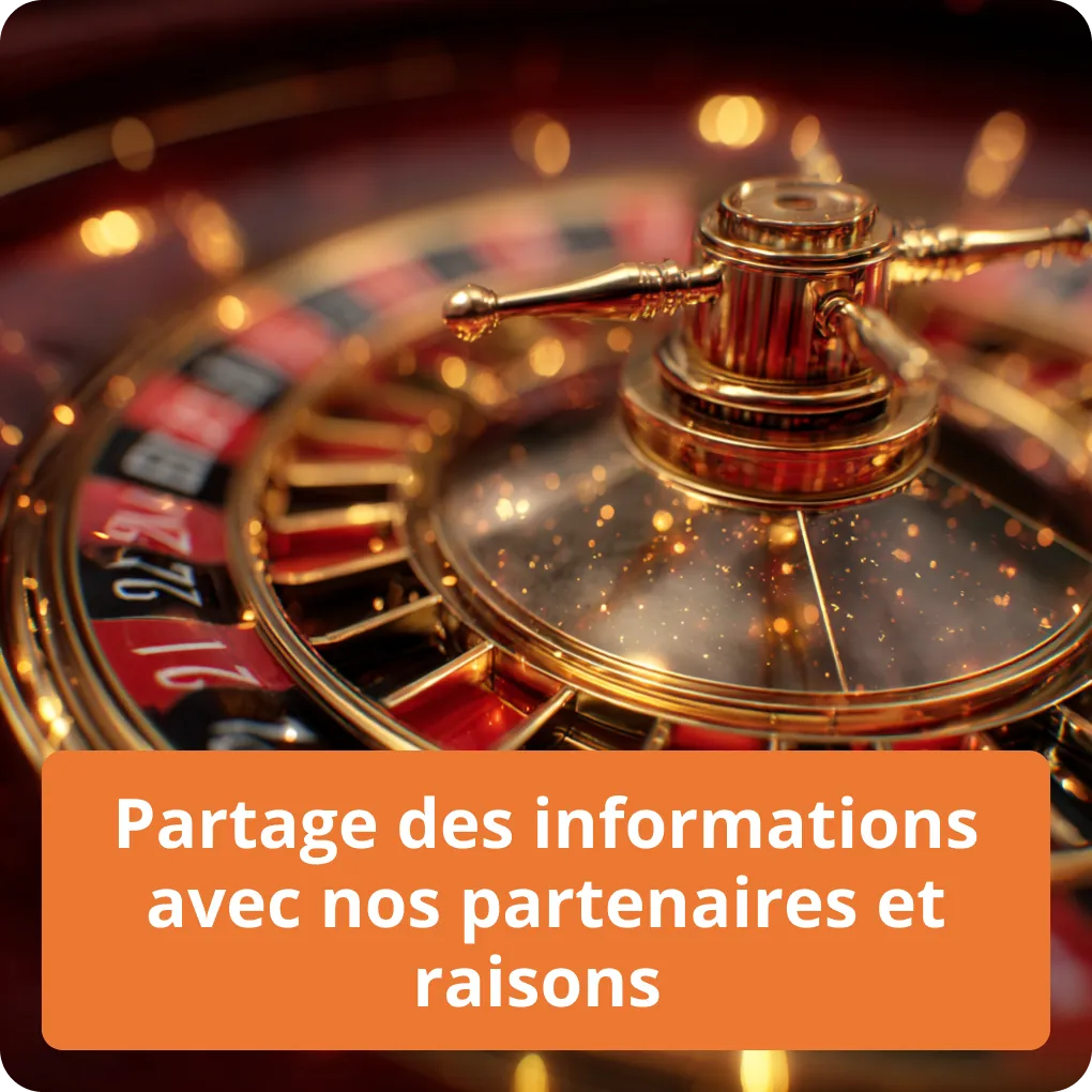 Partage des informations avec nos partenaires et raisons